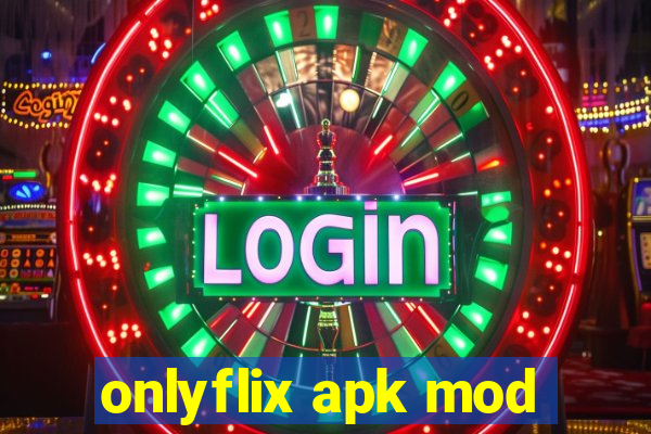 onlyflix apk mod